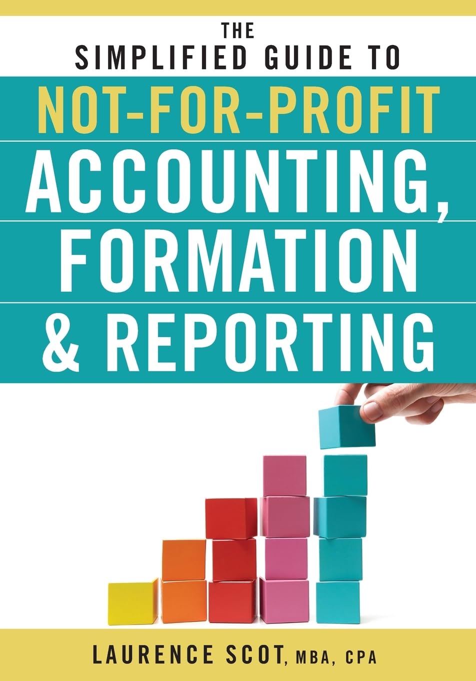 Cover of The Simplified Guide to Not-for-Profit Accounting, Formation, and Reporting